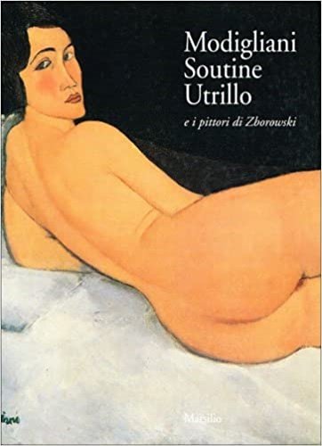 Modigliani Soutine Utrillo e i pittori Zborowski.