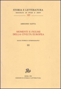 Momenti e figure della civiltà europea. Voll.III,IV: Saggi storici e …