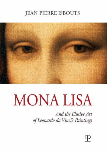 Mona Lisa and the elusive art of Leonardo da Vinci's …