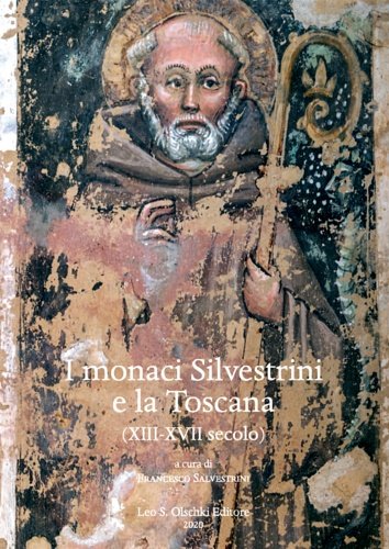 Monaci (I) Silvestrini e la Toscana (XIII-XVII secolo) (XIII-XVII secolo).