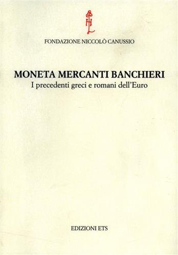 Moneta mercanti banchieri. I precedenti greci e romani dell'euro.