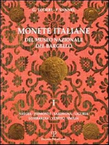 Monete italiane del Museo Nazionale del Bargello. Vol.I:Casa Savoia, Piemonte, …