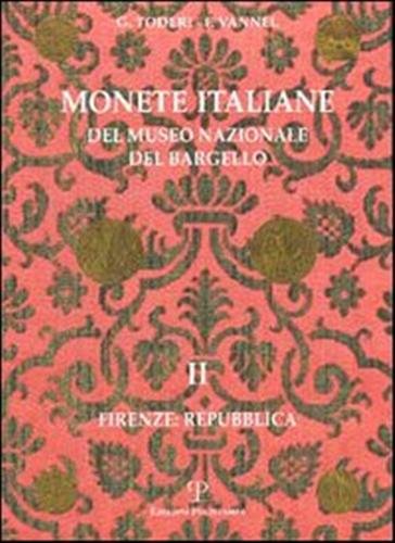 Monete italiane del Museo nazionale del Bargello. Vol. II: Firenze: …