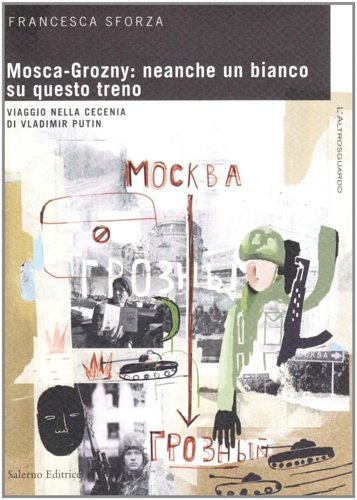 Mosca-Grosny: neanche un bianco su questo treno. Viaggio nella Cecenia …