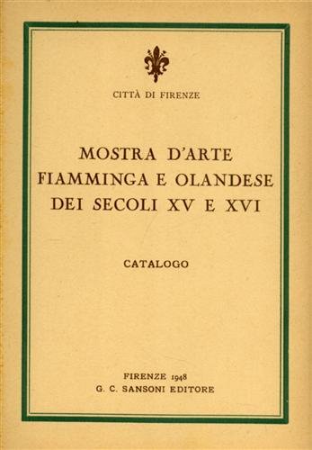 Mostra d'Arte fiamminga e olandese dei secoli XV e XVI. …