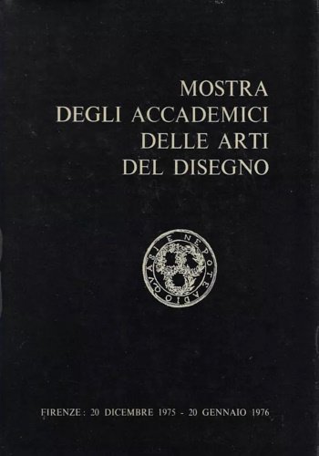 Mostra degli Accademici delle Arti del Disegno. In occasione delle …