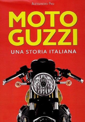 Moto Guzzi. Una storia italiana.