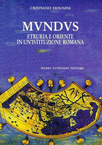 Mundus. Etruria e Oriente in un'istituzione romana.