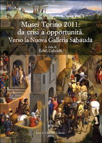 Musei Torino 2011: da crisi a opportunità. Verso la Nuova …