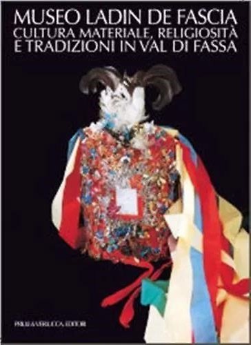 Museo Ladin de Fascia. Cultura materiale, religiosità e tradizioni in …