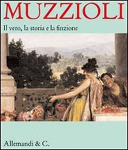 Muzzioli. Il vero, la storia e la finzione.