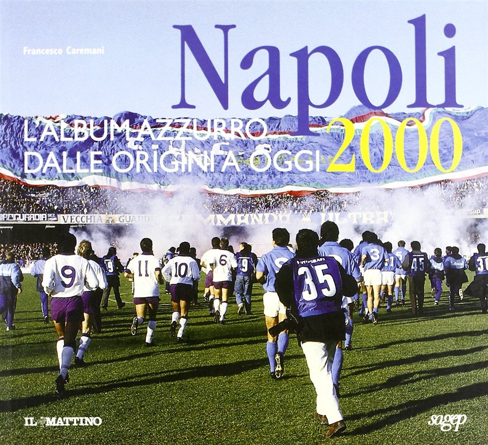 Napoli 2000. L'album azzurro dalle origini a oggi.