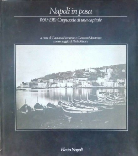 Napoli in posa 1850-1910 crepuscolo di una capitale.