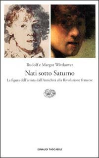 Nati sotto Saturno. La figura dell'Artista dall'Antichità alla Rivoluzione Francese.