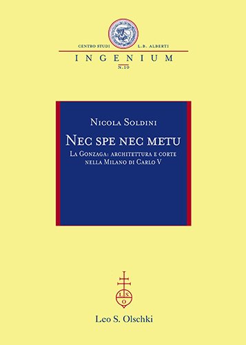 Nec spe nec metu. La Gonzaga: architettura e corte nella …