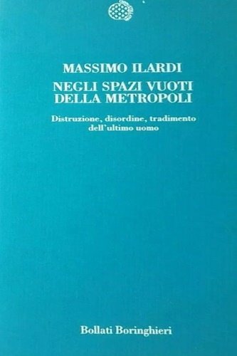 Negli spazi vuoti della metropoli. Distruzione, disordine, tradimento dell'ultimo uomo.