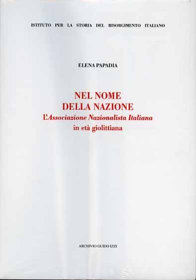 Nel nome della nazione. L'Associazione Nazionalista Italiana in età giolittiana.