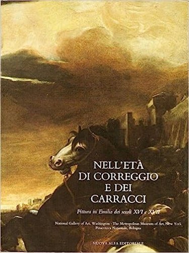 Nell'età di Correggio e dei Carracci. Pittura in Emilia dei …