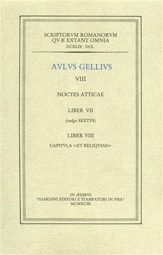 Noctes atticae. VIII. Liber VII. (vulgo Sextus) Liber VIII Capitula …