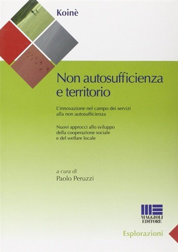 Non autosufficienza e territorio. L'innovazione nel campo dei servizi alla …