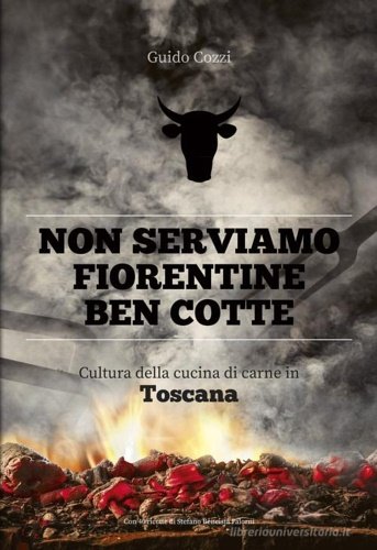 Non serviamo fiorentine ben cotte. Cultura della cucina di carne …