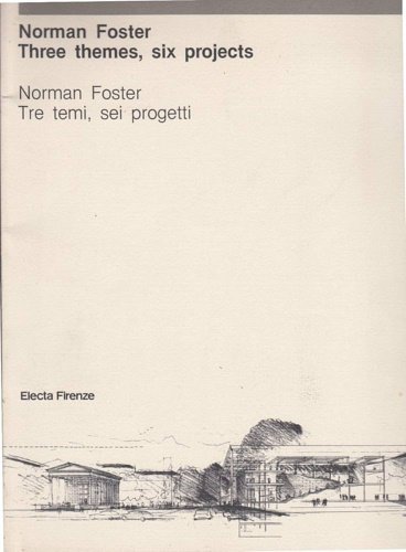 Norman Foster three themes, six projects. Norma foster, tre temi, …