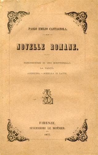 Novelle romane. Reminiscenze di uno scrittorello, La vanità, Andreina, Sorella …