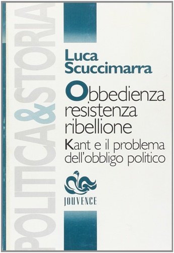 Obbedienza, resistenza, ribellione. Kant e il problema dell'obbligo politico.