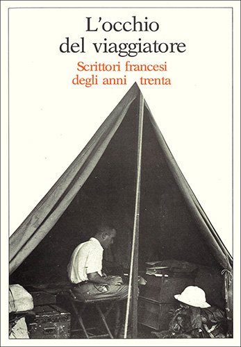 Occhio (L') del viaggiatore. Scrittori francesi degli Anni Trenta.