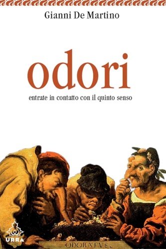 Odori. Entrare in contatto con il quinto senso.