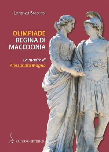 Olimpiade regina di Macedonia. La madre di Alessandro.