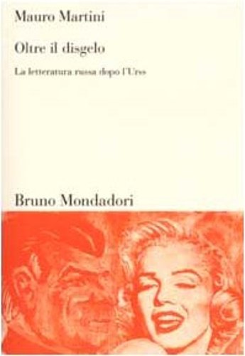 Oltre il disgelo. La letteratura russa dopo l'Urss.