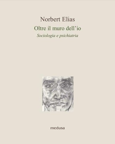 Oltre il muro dell'io. Sociologia e psichiatria.