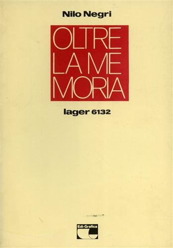 Oltre la memoria. Lager 6132.