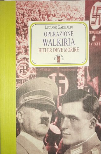 Operazione Walkiria. Hitler deve morire.