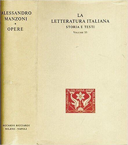 Opere. Contiene: Poesie giovanili Inni sacri e odi. Il conte di Carmagnola. Sul Romanticismo. Adelchi. Sulla lingua italiana. Dell' ùnità della lingua. I promessi sposi. Storia della colonna infame. Del romanzo storico. Dell'invenzione. Volucres. Ad Michaelem Ferruccium. Note. Indici.