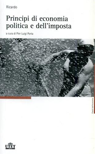 Opere. Vol.I: Principi di economia politica e dell'imposta.