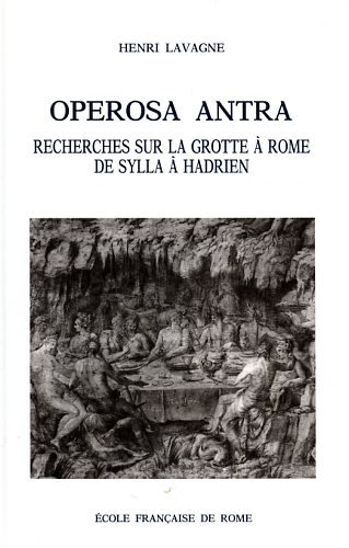 Operosa antra. Recherches sur la grotte à Rome de Sylla …