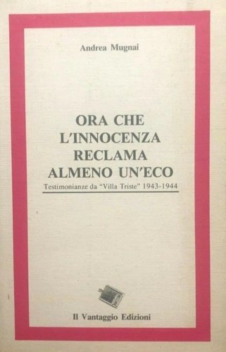 Ora che l'innocenza reclama almeno un'eco. Testimonianza da Villa Triste …