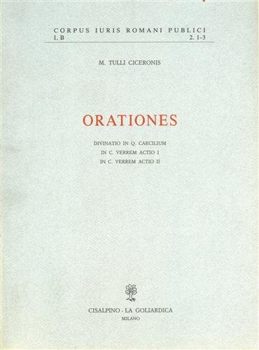 Orationes. Divinatio in Q.Caecilium; In C.Verrem actio I; In C.Verrem …