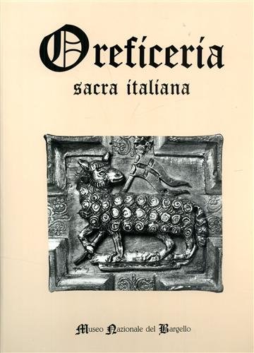 Oreficeria sacra italiana. Catalogo completo di tutta l'oreficeria sacra italiana, …