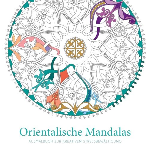 Orientalische Mandalas: Ausmalbuch zur kreativen Stressbewältigung. Malbuch für Erwachsene mit …