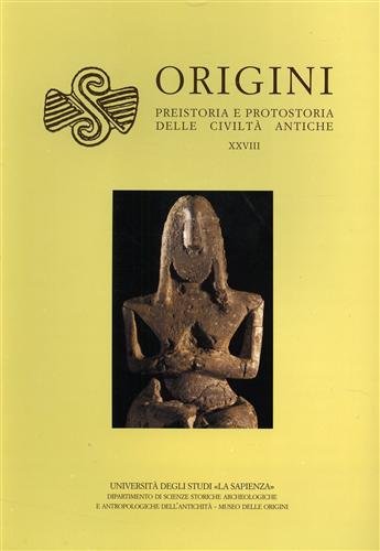 Origini. Rivista di preistoria e protostoria delle civiltà antiche. vol.28 …
