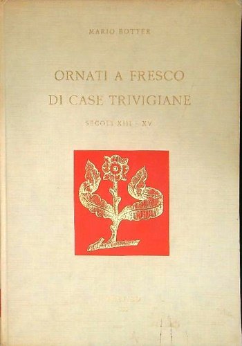 Ornati a fresco di case trivigiane secoli XIII- XV.