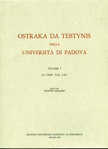 Ostraka da Tebtynis dell'Univ.degli Studi di Padova. Vol.I: Ostraka nn.1-70.(unico …