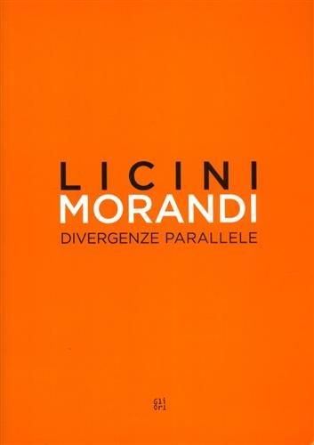 Osvaldo Licini Giorgio Morandi. Divergenze parallele.