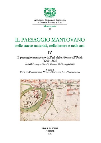 Paesaggio (Il) mantovano nelle tracce materiali, nelle lettere e nelle …