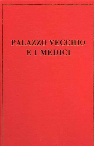 Palazzo Vecchio e i Medici.