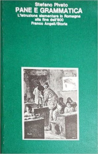 Pane e grammatica. L'istruzione elementare in Romagna alla fine dell'800.