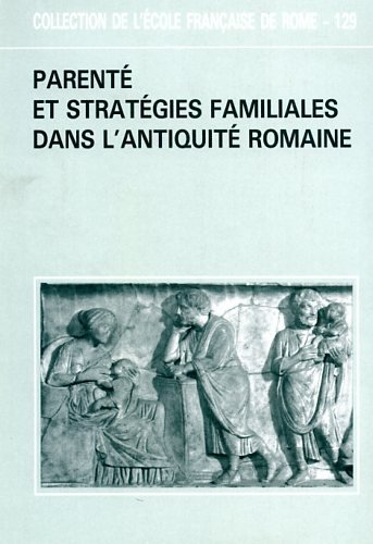 Parenté et stratégies familiales dans l'antiquité romaine.